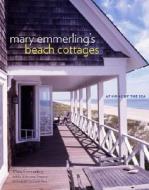 Mary Emmerling S Beach Cottages di EMMERLING  MARY edito da Random House International