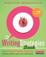 The Writing Strategies Book: Your Everything Guide to Developing Skilled Writers di Jennifer Serravallo edito da HEINEMANN EDUC BOOKS