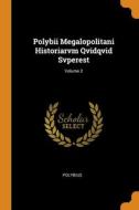 Polybii Megalopolitani Historiarvm Qvidqvid Svperest; Volume 2 edito da Franklin Classics