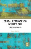 Ethical Responses To Nature's Call di James Magrini edito da Taylor & Francis Ltd