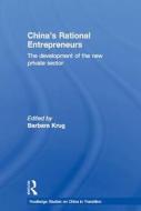 China's Rational Entrepreneurs di Barbara Krug edito da Routledge