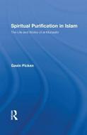 Spiritual Purification in Islam di Gavin (University of Edinburgh Picken edito da Taylor & Francis Ltd