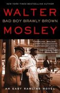 Bad Boy Brawly Brown: An Easy Rawlins Novel di Walter Mosley edito da GRAND CENTRAL PUBL
