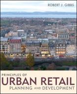 Principles of Urban Retail Planning and Development di Robert J. Gibbs edito da WILEY