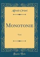 Monotonie: Versi (Classic Reprint) di Alfredo Oriani edito da Forgotten Books