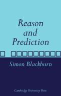 Reason and Prediction di Simon Blackburn, Blackburn Simon edito da Cambridge University Press