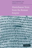 Manichaean Texts from the Roman Empire di Samuel N. C. Lieu, Iain M. F. Gardner edito da Cambridge University Press