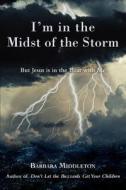 I'm in the Midst of the Storm di Barbara Middleton edito da iUniverse