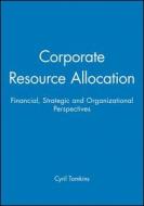 Corporate Resource Allocation di Cyril Tomkins edito da Blackwell Publishers