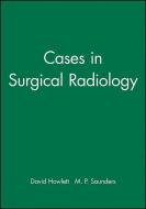 Cases in Surgical Radiology di David Howlett edito da Wiley-Blackwell