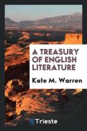 A treasury of English literature di Kate M. Warren edito da Trieste Publishing