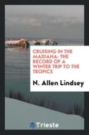 Cruising in the Madiana di N. Allen Lindsey edito da Trieste Publishing