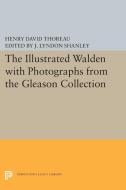 The Illustrated WALDEN with Photographs from the Gleason Collection di Henry David Thoreau edito da Princeton University Press