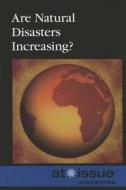 Are Natural Disasters Increasing? di Roman Espejo edito da GREENHAVEN