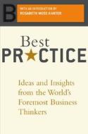 Best Practice: Ideas and Insights from the World's Foremost Business Thinkers di Tom Brown, Robert Heller edito da BASIC BOOKS