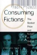 Consuming Fictions di Richard Todd edito da Bloomsbury Publishing Plc