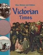 In Victorian Times di Peter Hepplewhite edito da Hachette Children\'s Group