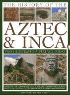 The History of the Aztec & Inca: Two Illustrated Reference Books: Discover the Chronicles, Myths and Cultures of the Anc di Charles Phillips, David M. Jones edito da ARMADILLO MUSIC