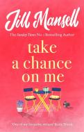 Take A Chance On Me di Jill Mansell edito da Headline Publishing Group
