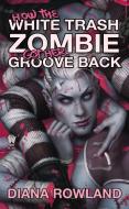 How the White Trash Zombie Got Her Groove Back di Diana Rowland edito da DAW BOOKS