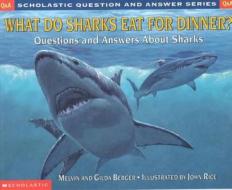 What Do Sharks Eat for Dinner?: Questions and Answers about Sharks di Melvin Berger, Gilda Berger edito da Perfection Learning