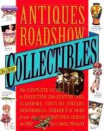 Antiques Roadshow Collectibles: The Complete Guide to Collecting 20th-Century Toys, Glassware, Costume Jewelry, Memorabilia, Ceramics & More from the di Carol Prisant edito da Workman Publishing