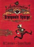 The Assassination of Brangwain Spurge di M. T. Anderson edito da Candlewick Press,U.S.
