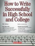 How to Write Successfully in High School and College di Barbara Lenmark-Ellis edito da Barron's Educational Series