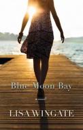 Blue Moon Bay di Lisa Wingate edito da Baker Publishing Group