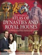 The Historical Atlas of Dynasties and Royal Houses di Jeremy Harwood edito da Chartwell Books