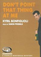 Don't Point That Thing at Me di Kyril Bonfiglioli edito da Blackstone Audiobooks