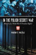Mazgaj, M:  In the Polish Secret War di Marian S. Mazgaj edito da McFarland