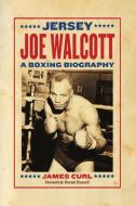 Jersey Joe Walcott: A Boxing Biography di James Curl edito da MCFARLAND & CO INC