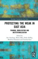 Protecting the Weak in East Asia edito da Taylor & Francis Inc