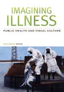 Imagining Illness di David Serlin edito da University of Minnesota Press