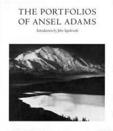 The Portfolios Of Ansel Adams di Ansel Adams edito da Little, Brown & Company