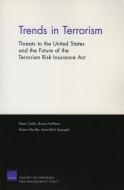 Trends in Terrorism: Threats to the Inited States and the Future of the Terrorism Risk Insurance ACT di Peter Chalk, Bruce Hoffman, Robert T. Reville edito da RAND CORP