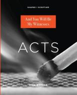 Acts: And You Will Be My Witnesses di Dan Boone edito da FOUNDRY PUB