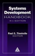 Systems Development Handbook, Fourth Edition di Paul C. Tinnirello edito da Auerbach Publications