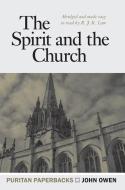 The Spirit and the Church di John Owen edito da BANNER OF TRUTH