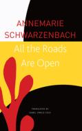 All the Roads Are Open: The Afghan Journey di Annemarie Schwarzenbach edito da SEA BOATING