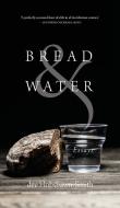 Bread & Water di dee Hobsbawn-Smith edito da University Of Regina Press