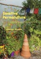 Sensitive Permaculture di Alanna Moore edito da Python Press
