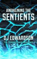 Awakening the Sentients di Dj Edwardson edito da Giraffix Media