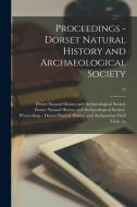 PROCEEDINGS - DORSET NATURAL HISTORY AND di DORSET NATURAL HISTO edito da LIGHTNING SOURCE UK LTD