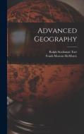 Advanced Geography di Ralph Stockman Tarr, Frank Morton McMurry edito da LEGARE STREET PR