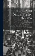 Travel and Description, 1765-1865: Together With a List of County Histories, Atlases, and Biographic di Solon Justus Buck edito da LEGARE STREET PR