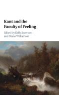 Kant and the Faculty of Feeling di EDITED BY KELLY SORE edito da Cambridge University Press