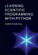 Learning Scientific Programming with Python di Christian Hill edito da Cambridge University Press