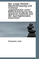 Der Weltanschauung Und Fruheste Jugendwerke Unter Berucksichtigung Des Spateren Syst di Scheunert Arno edito da Bibliolife, Llc